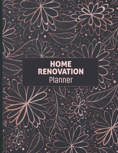 Home Renovation Planner: Project Organizer For Remodeling And Home Improvement Progress By Room