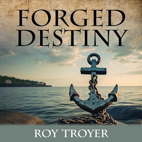 Forged Destiny by Roy M Troyer episode artwork