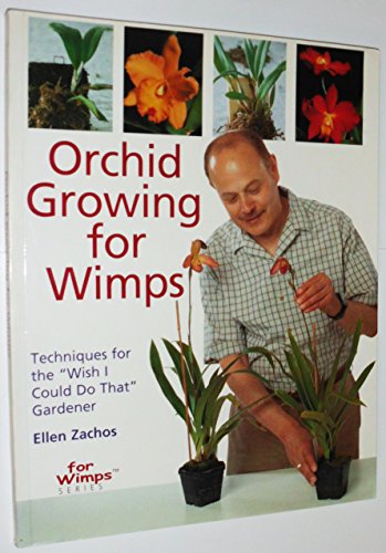 Compare Textbook Prices for Orchid Growing for Wimps: Techniques for the "Wish I Could Do That" Gardener ISBN 9780806979359 by Zachos, Ellen