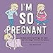 Produktbild I'm So Pregnant: An illustrated look at the ups and downs (and everything in between) of pregnancy