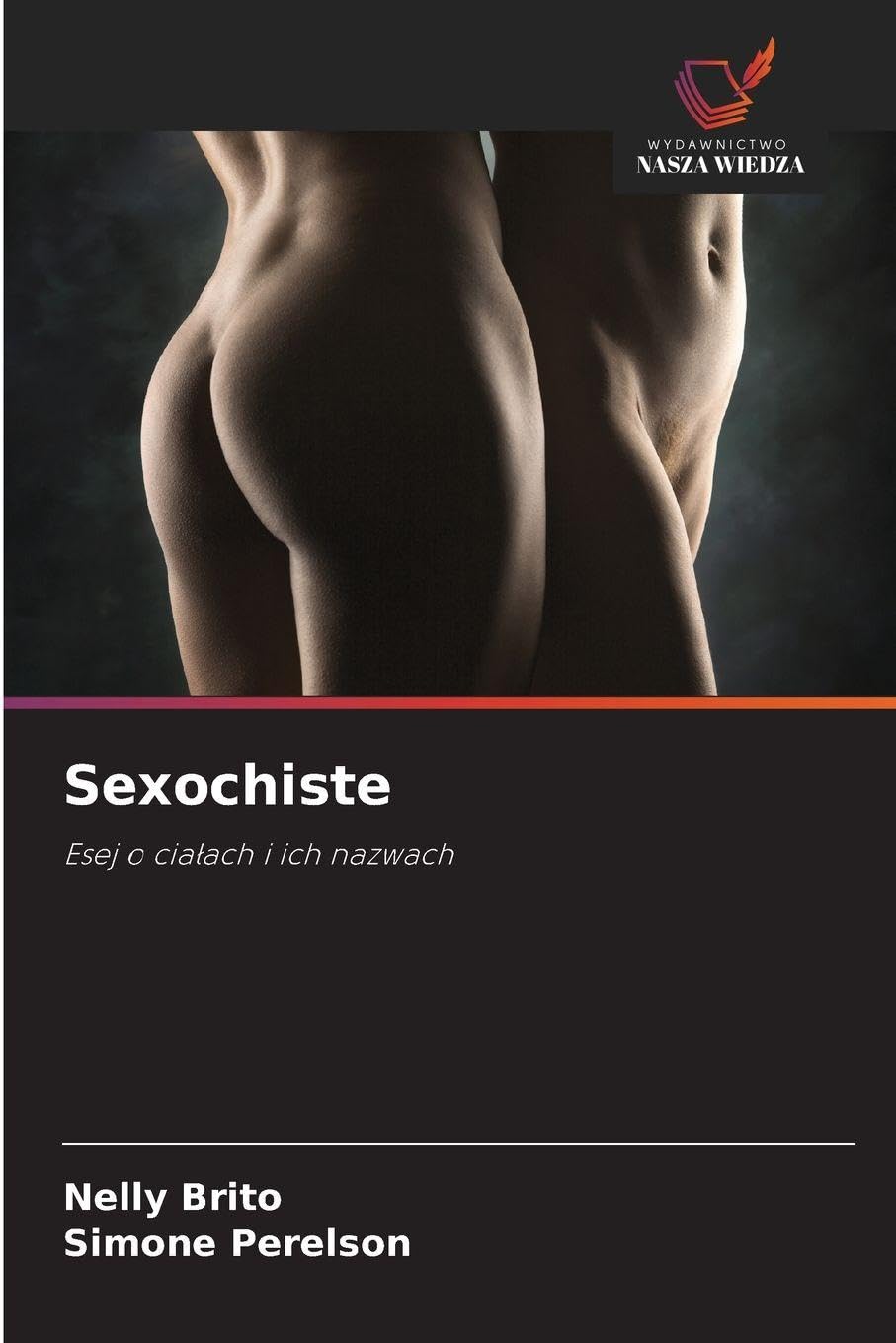 Sexochiste: Esej o cia¿ach i ich nazwach