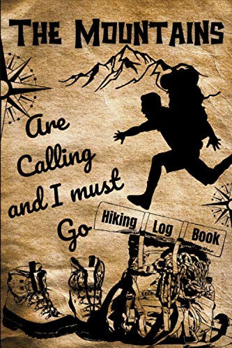 Hiking Log Book: The Mountains Are Calling And I Must Go , 100 Cream Paper Pages To Keep Track Your Hikes.