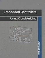 Embedded Controllers : Using C and Arduino 1796854875 Book Cover