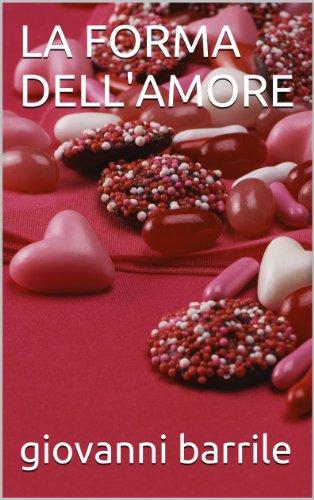 LA FORMA DELL'AMORE LA FORMA DELL'AMORE