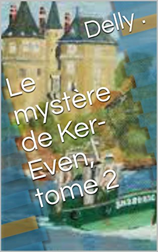 Le mystère de Ker-Even, tome 2 (French Edition)