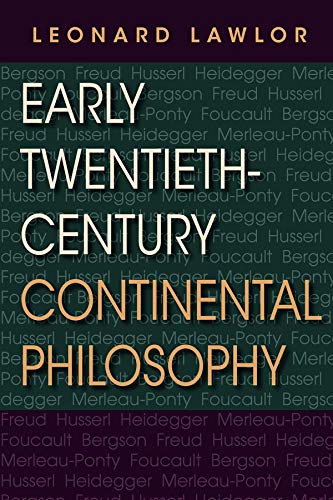 Early Twentieth-Century Continental Philosophy (Studies in Continental Thought)