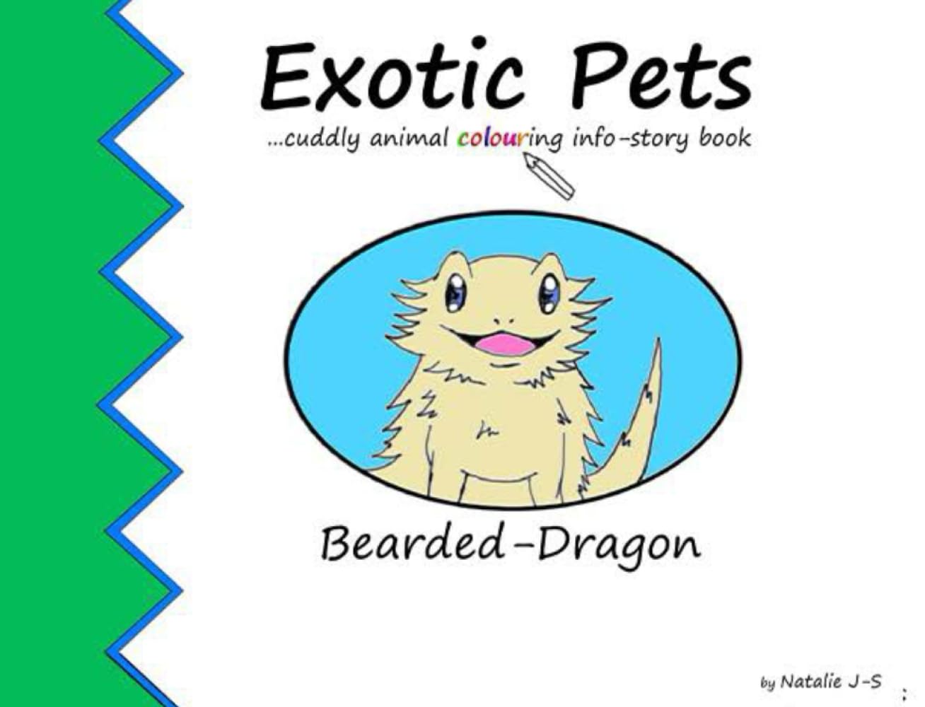 Exotic Pets (Bearded Dragon): Cuddly Animal Colouring Info-Story Book