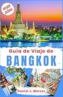 Guía de Viaje de Bangkok 2025-2026: Explore lo mejor de la capital tailandesa: comida callejera, templos, vida nocturna, mercados flotantes, joyas ... (Alma Viajera - SPANISH) (Spanish Edition) B0F5QDGM78 Book Cover