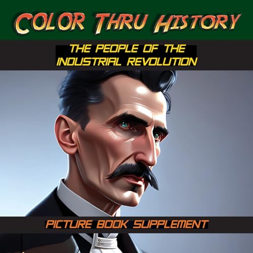 The People of the Industrial Revolution: Picture Book Supplement (Color Thru History)