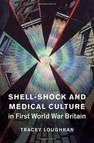 Shell-Shock and Medical Culture in First World War Britain (Studies in ...