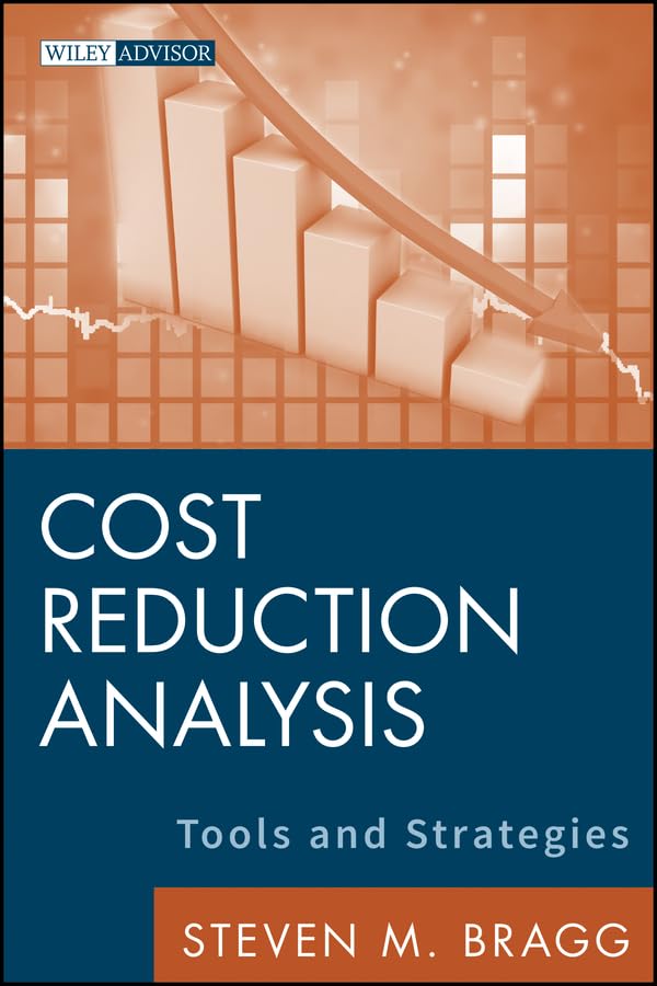 Cost Reduction Analysis: Tools and Strategies (Wiley Corporate F&A Book 7)
