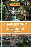CHARLESTON & SAVANNAH 2024/2025: Taschenreiseführer zur Entdeckung der Architektur, der Sehenswürdigkeiten und darüber hinaus der Stadt mit wichtigen Tipps für einen Kurzaufenthalt