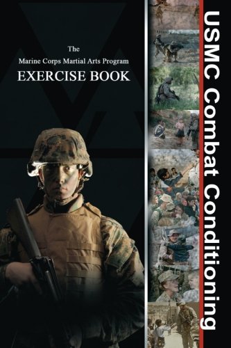 USMC Combat Conditioning: Marine Corps Martial Arts Program Exercise Book