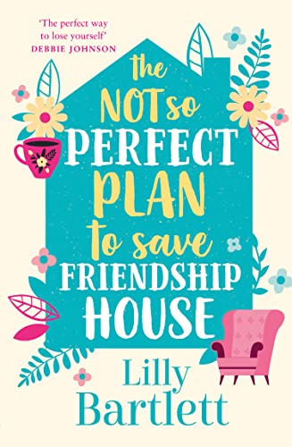 The Not So Perfect Plan To Save Friendship House: A Heartwarming,Uplifting Comedy About Friendship, Community And Love: Book 2 (The Lilly Bartlett Cos