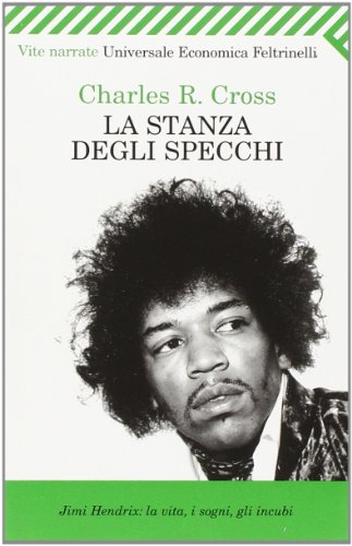 La stanza degli specchi. Jimi Hendrix: la vita, i sogni, gli incubi La stanza degli specchi. Jimi Hendrix: la vita, i sogni, gli incubi