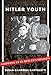 Hitler Youth: Growing Up in Hitler's Shadow