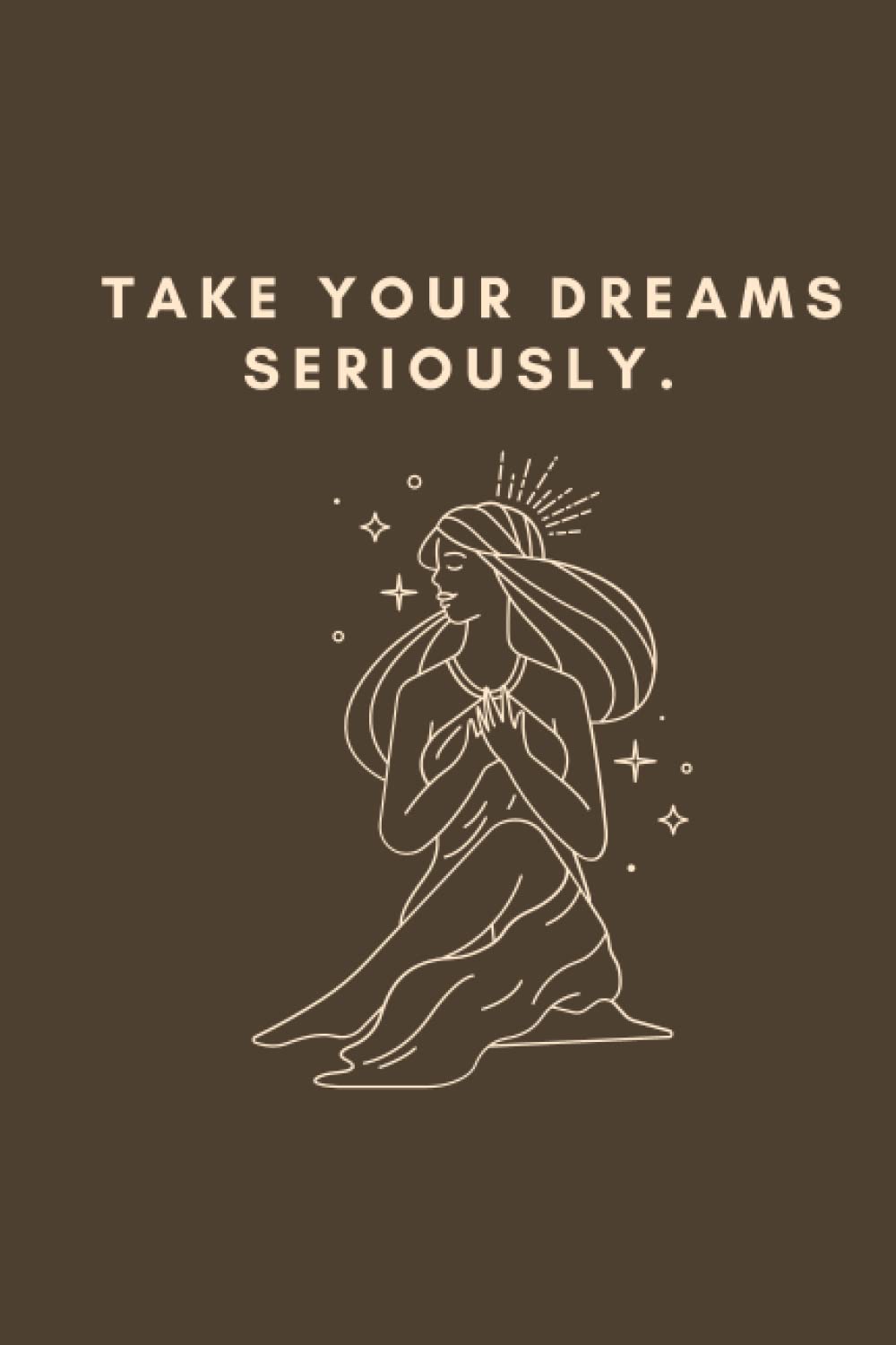Take Your Dreams Seriously: 120 page 6x9" simplistic line art design journal
