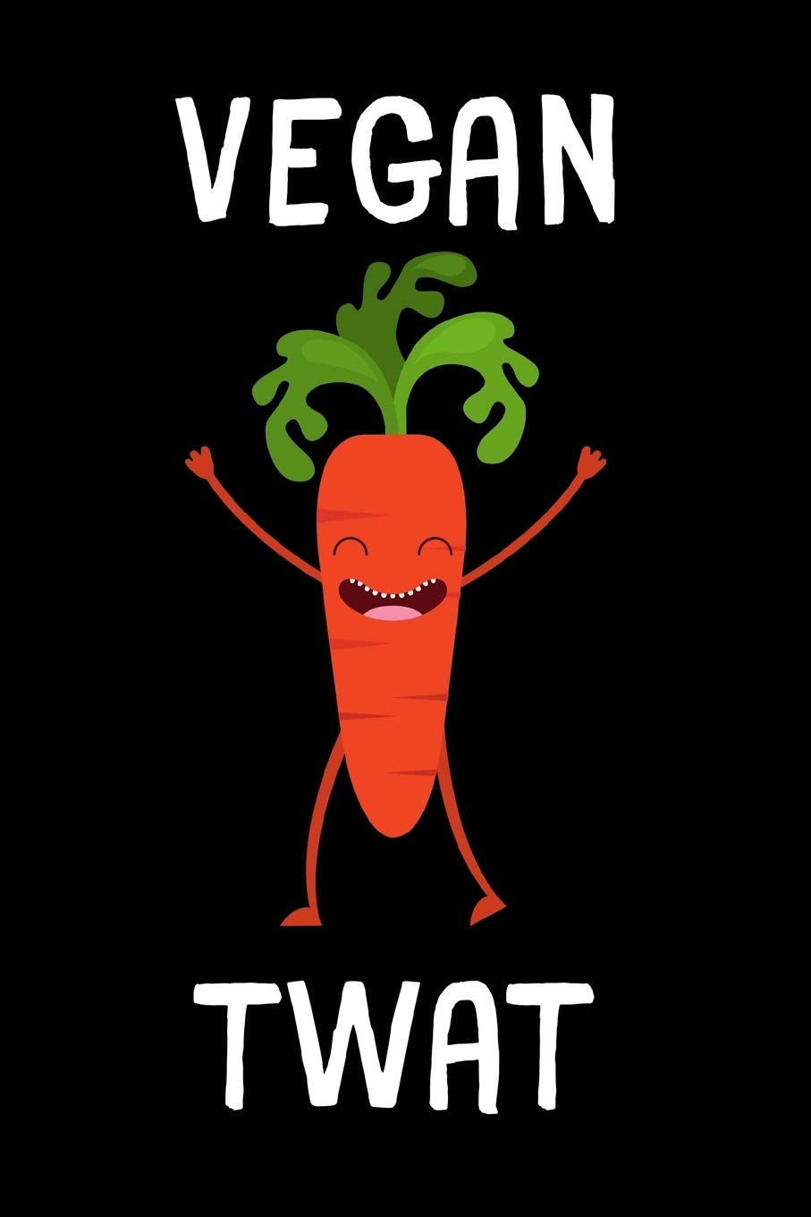Vegan Twat: Lined notebook, funny journal for vegan on birthday, christmas, valentines day