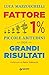 Fattore 1%: Piccole abitudini per grandi risultati (Italian Edition)