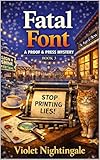 Fatal Font: A Small-Town Festival Cozy Mystery (A Proof & Press Mystery) (The Proof & Press Mysteries Book 3) (English Edition)