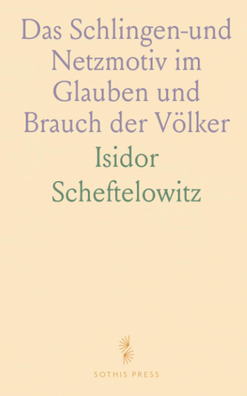 Das Schlingen-und Netzmotiv im Glauben und Brauch der Völker