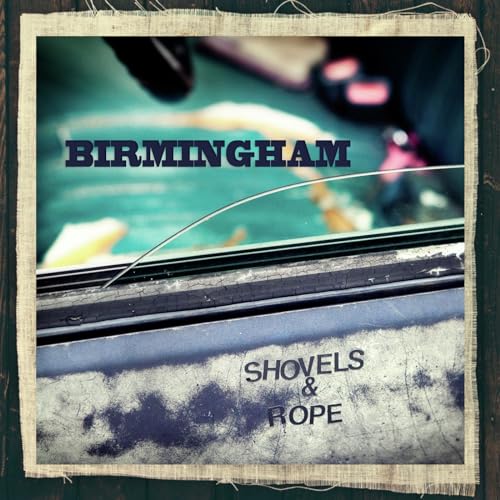 Birmingham by Shovels & Rope on Prime Music