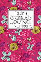 Daily Gratitude Journal For Teens: Pink Floral Diary with Prompts for Teen Girls 1731328532 Book Cover