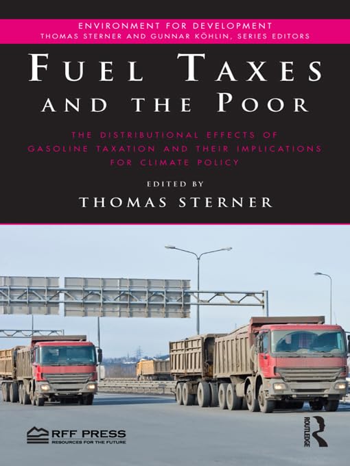 Fuel Taxes and the Poor: The Distributional Effects of Gasoline Taxation and Their Implications for Climate Policy (Environment for Development)      1st Edition, Kindle Edition
