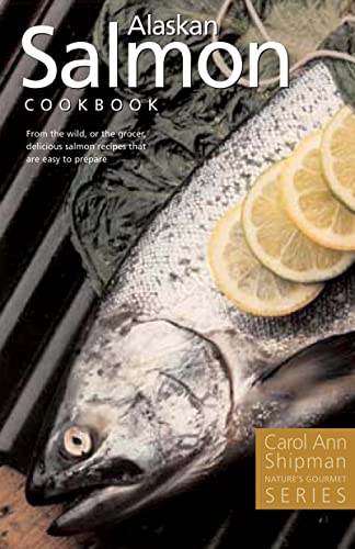 Alaska Salmon Cookbook: Nature's Gourmet Series