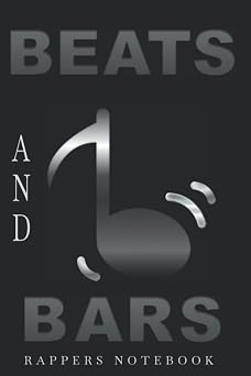 Beats And Bars Rappers Notebook: Rap Lyrics Journal for Rapping Writing Rap Lyrics Quality Gifts For Rappers