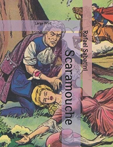 Scaramouche: Large Print B08BG3NDRP Book Cover