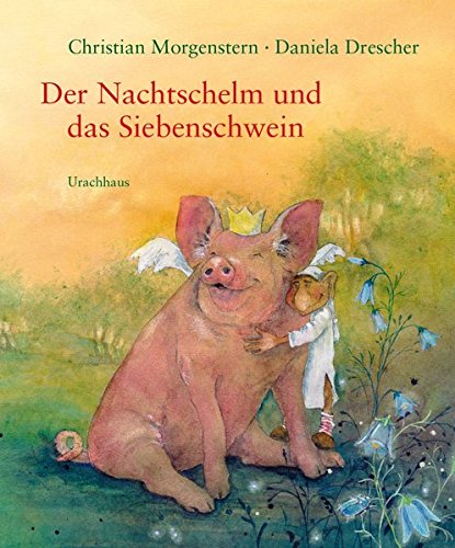 Der Nachtschelm und das Siebenschwein: Kindergedichte von Christian Morgenstern Der Nachtschelm und das Siebenschwein: Kindergedichte von Christian Morgenstern
