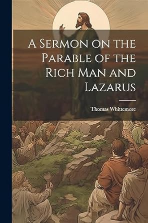 A Sermon on the Parable of the Rich Man and Lazarus: Thomas, Whittemore