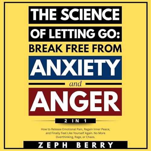 The Science of Letting Go: Break Free from Anxiety and Anger (2 in 1) by Zeph Berry episode artwork