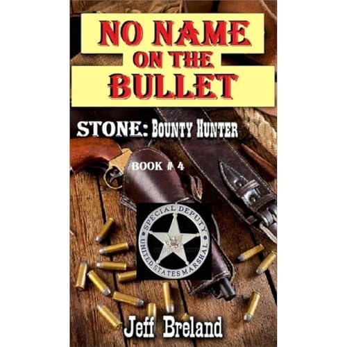 No Name on the Bullet: (Special Deputy U. S. Marshal Jake Stone, Lightning Fast Gunfighter and Bounty Hunter Action-Packed Western Adventure Series) Audiolibro Por Jeff Breland arte de portada