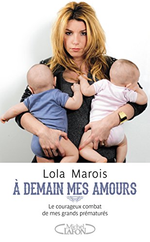 Télécharger A demain mes amours - Le courageux combat de mes grands prématurés Livre eBook France