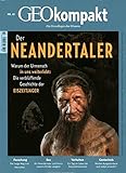 GEOkompakt / GEOkompakt 41/2014 - Der Neandertaler: Warum der Urmensch in uns weiterlebt: Die verblüffende Geschichte der Eiszeitjäger