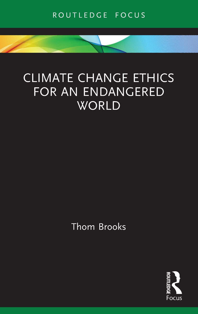 Climate Change Ethics for an Endangered World (Routledge Focus on Environment and Sustainability)
