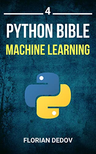 The Python Bible Volume 4: Machine Learning Neural Networks, Tensorflow, Sklearn, Svm English Edition The Python Bible Volume 4: Machine Learning Neural Networks, Tensorflow, Sklearn, Svm English Edition