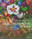 Die Blumenmalerei in Wien (German Edition)