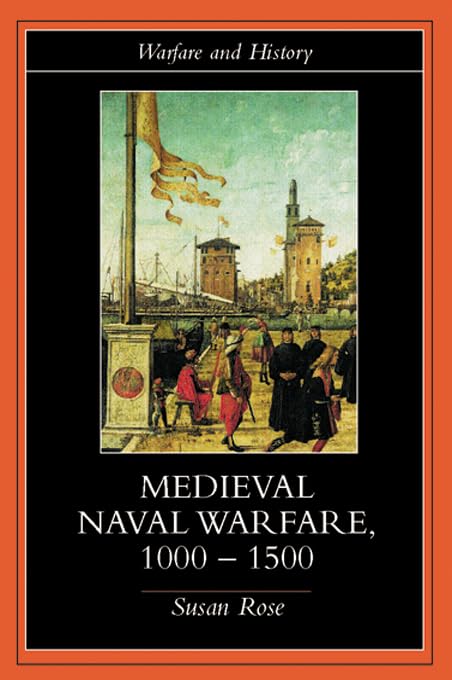 Medieval Naval Warfare 1000-1500 (Warfare and History)      1st Edition, Kindle Edition