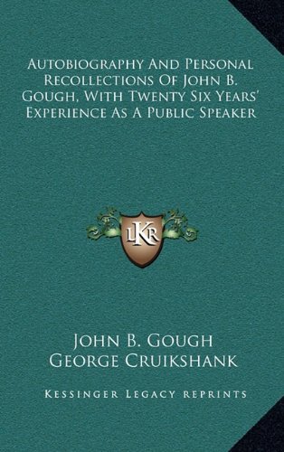 Autobiography And Personal Recollections Of John B. Gough, With Twenty ...