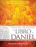 Un anÃ¡lisis profundo del libro de Daniel: Estudio verso a verso (Spanish Edition)