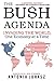 The Bush Agenda: Invading the World, One Economy at a Time  A Brilliant Investigation into Oil, Corporations, and Iraq
