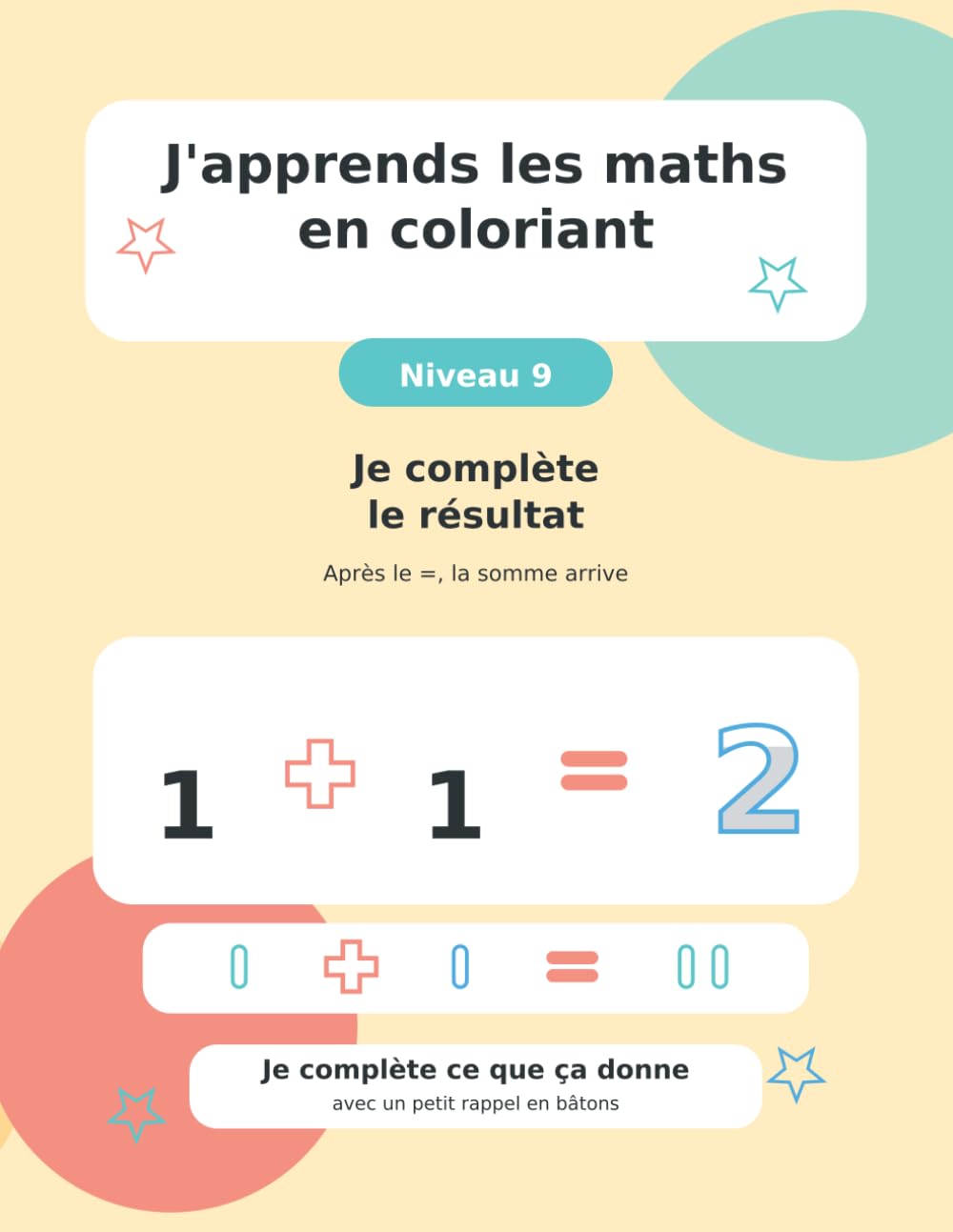 J'apprends les maths en coloriant: Niveau 9 - Je complète le résultat