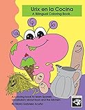 Bilingual Coloring Book: Urix en la Cocina.
