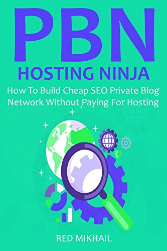 Private Blog Network Hosting Ninja: How To Build Cheap SEO Private Blog Network Without Paying For...