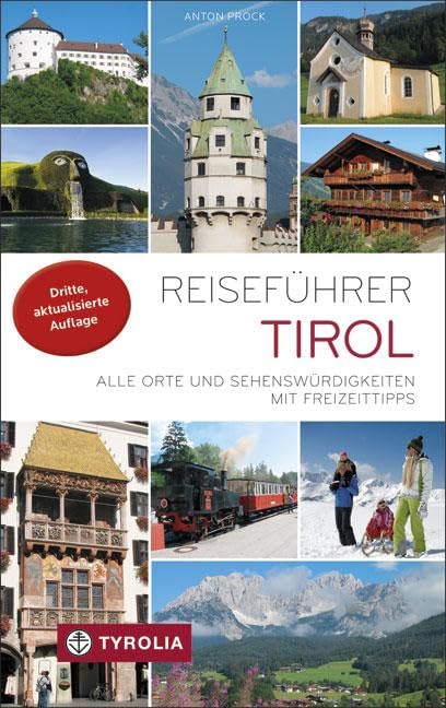 Reiseführer Tirol: Alle Orte und Sehenswürdigkeiten mit Freizeittipps