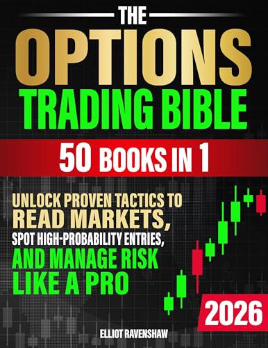 The Options Trading Bible [50 in 1]: Unlock Proven Tactics to Read Markets, Spot High-Probability Entries, and Manage Risk Like a Pro. For Beginners ... Clarity, Confidence, and Consistent Profits