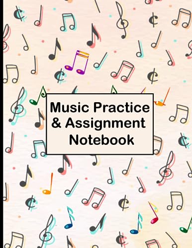 Music Practice & Assignment Notebook: Record Notes And Practice Log Book | Music Practice Journal | Music Teacher Organizer & Music Practice Schedule ... Of Music Lesson Tracking Daily Charts For All